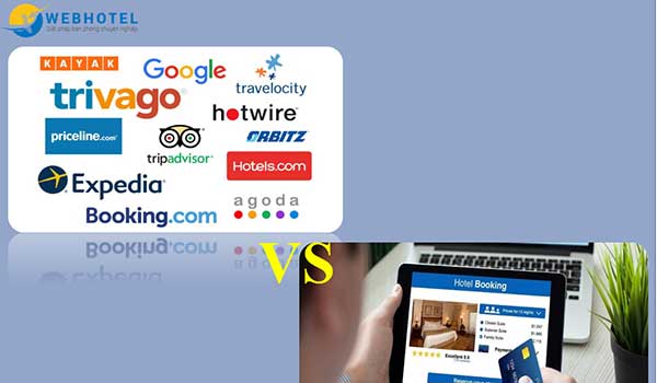 Các khách sạn, resort nên đẩy mạnh OTA hay Booking Engine để gia tăng book phòng sau dịch Covid-19 lần 2?
