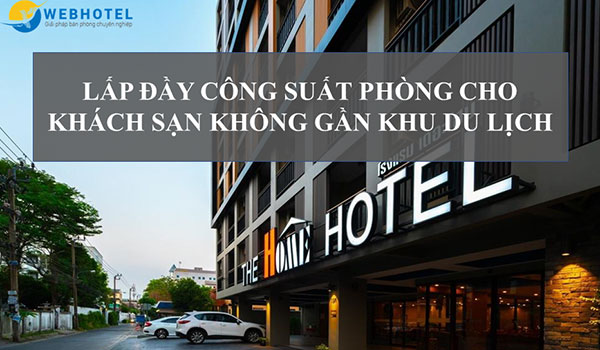 Lấp đầy công suất phòng cho khách sạn không gần khu du lịch