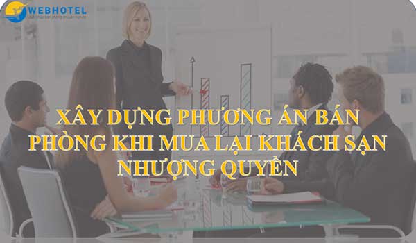 Xây dựng phương án bán phòng khi mua lại khách sạn nhượng quyền