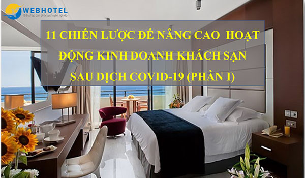 11 chiến lược để nâng cao hoạt động kinh doanh khách sạn sau dịch Covid-19 (Phần 1)